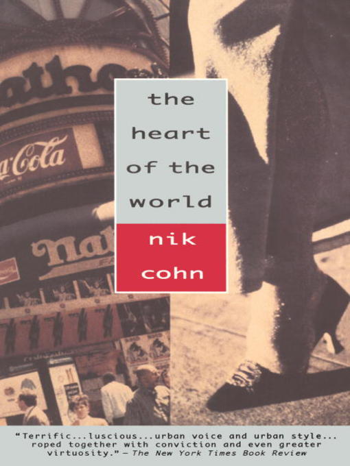 Title details for The Heart of the World by Nik Cohn - Available